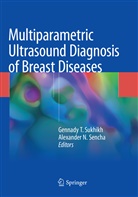 N Sencha, N Sencha, Alexander N. Sencha, Gennady T. Sukhikh, Gennad T Sukhikh, Gennady T Sukhikh - Multiparametric Ultrasound Diagnosis of Breast Diseases