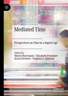 Karin Deckner, Karin Deckner et al, Stephan O. Görland, Stephan Oliver Görland, Maren Hartmann, Elizabet Prommer... - Mediated Time
