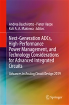 Kofi A A Makinwa, Andrea Baschirotto, Piete Harpe, Pieter Harpe, Kofi A. A. Makinwa - Next-Generation ADCs, High-Performance Power Management, and Technology Considerations for Advanced Integrated Circuits