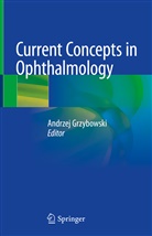 Andrze Grzybowski, Andrzej Grzybowski - Current Concepts in Ophthalmology