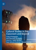 Jaafar Aksikas, Sean Johnson Andrews, Donald Hedrick, Sea Johnson Andrews, Sean Johnson Andrews - Cultural Studies in the Classroom and Beyond