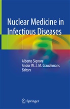 Andor W. J. M. Glaudemans, Andor W.J.M. Glaudemans, Albert Signore, Alberto Signore, W J M Glaudemans, W J M Glaudemans - Nuclear Medicine in Infectious Diseases