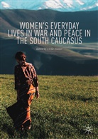 Ulrik Ziemer, Ulrike Ziemer - Women's Everyday Lives in War and Peace in the South Caucasus