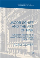 Adam Gower - Jacob Schiff and the Art of Risk
