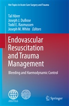 Joseph J DuBose, Joseph J. DuBose, Todd E Rasmussen et al, Tal Hörer, Josep J DuBose, Joseph J DuBose... - Endovascular Resuscitation and Trauma Management