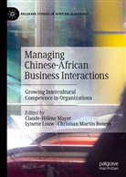 Christian Boness, Christian Martin Boness, Lynett Louw, Lynette Louw, Christian Martin Boness, Claude-Hélène Mayer - Managing Chinese-African Business Interactions