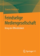 Stavros Arabatzis - Feindselige Mediengesellschaft