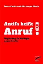 Dan Fuchs, Dana Fuchs, Christoph Muck - Antifa heißt Anruf!