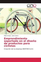 Pabl Arango, Pablo Arango, Javier Castro - Emprendimiento soportado en el diseño de productos para ciclistas