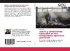 Hugo Ara - Salud y condiciones laborales de los temporeros agrícolas peruanos