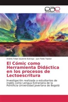 Andrés Felip Izquierdo Buitrago, Andrés Felipe Izquierdo Buitrago, Juan Pa Tejedor, Juan Pablo Tejedor - El Cómic como Herramienta Didáctica en los procesos de Lectoescritura