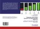Srini, Anandhan Srinivasan, Janakirama Subramanyam, Janakiraman Subramanyam, Abhijit Surendran, Abhijith Surendran - Separator Electrolyte Systems for Rechargeable Batteries