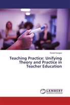 Daniel Kangwa - Teaching Practice: Unifying Theory and Practice in Teacher Education