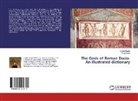 Imola Boda, Csab Szabó, Csaba Szabó - The Gods of Roman Dacia. An illustrated dictionary