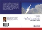 Nirmal Hui, Nirmal Baran Hui, Ramesh Kuma Katta, Ramesh Kumar Katta, Bikramji Podder, Bikramjit Podder - Manufacturing Analytics for Cold Flow Forming of H30 Aluminum Tubes