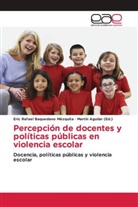 Eric Rafael Baquedano Mézquita, Martí Aguilar, Martín Aguilar - Percepción de docentes y políticas públicas en violencia escolar