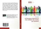 Pappy Kajabika - Le Processus Electoral en R.D. CONGO, Des vérités qui révoltent