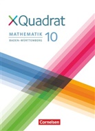 Judit Abb, Judith Abb, Diete Baum, Dieter Baum, Christopher Heck, Katja Crocoll... - XQuadrat, Ausgabe Baden-Württemberg: XQuadrat - Baden-Württemberg - 10. Schuljahr