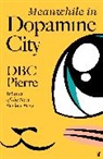 DBC Pierre - Meanwhile in Dopamine City