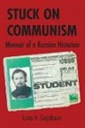 Lewis H. Siegelbaum - Stuck on Communism