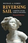 Michael A. Gomez - Reversing Sail: A History of the African Diaspora