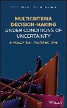 Petr Ekel, Petr (Pontifical Catholic University of Mina Ekel, Petr (Pontifical Catholic University Of Minas) Ekel, Petr Pedrycz Ekel, PP Ekel, Ekel Petr... - Multicriteria Decision-Making Under Conditions of Uncertainty