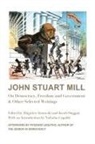 Nicholas Capaldi, Jacob Duggan, Zbigniew Janowski, Ryszard Legutko, John Stuart Mill, Jacob Duggan... - John Stuart Mill – On Democracy, Freedom and Government & Other Selected Writings