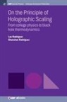 Leo Rodriguez, Shanshan Rodriguez - On the Principle of Holographic Scaling