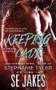 Se Jakes, Stephanie Tyler - Keeping Cade: A Crave Club Novel