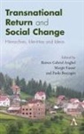 Remus Gabriel Fauser Anghel, Remus Gabriel Anghel, Paolo Boccagni, Margit Fauser - Transnational Return and Social Change