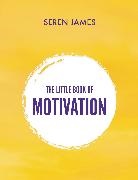 Seren James, James Seren - Little Book of Motivation