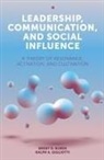 Ralph A. Gigliotti, Brent Ruben, Brent D. Ruben - Leadership, Communication, and Social Influence