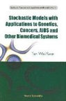 Wai-Yuan Tan, Tan Wai-Yuan - Stochastic Models With Applications To Genetics, Cancers, Aids And Other Biomedical Systems