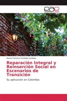 Alvaro Francisco Córdoba Caviedes - Reparación Integral y Reinserción Social en Escenarios de Transición