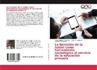 Reyna Garcia M, Reyna E Garcia M, Reyna E. Garcia M., Rene Alejandr León Felix, Rene Alejandro León Felix, Marti... - La inclusión de la tablet como herramienta tecnológica al servicio de la educación primaria