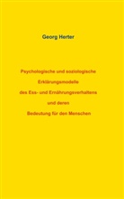 Georg Herter - Psychologische und soziologische Erklärungsmodelle des Ess- und Ernährungsverhaltens und deren Bedeutung für den Menschen