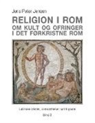 Jens Peter Jensen - Religion i Rom - Om kult og ofringer i det førkristne Rom