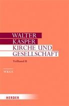 Prof. Walter Kasper, Walter Kasper, Walter (Prof.) Kasper - Gesammelte Schriften - 16/2: Kirche und Gesellschaft