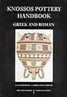 J. N. Coldstream, L. J. Eiring, G. Forster - Knossos Pottery Handbook: Greek and Roman