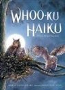 Maria Gianferrari, Jonathan Voss, Jonathan Voss - Whoo-Ku Haiku: A Great Horned Owl Story