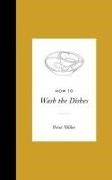Peter Miller - How to Wash the Dishes