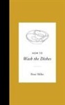 Peter Miller - How to Wash the Dishes