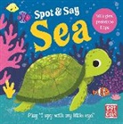 Pat-a-Cake, Sarah Ward, Sarah Ward, Ward Sarah - Spot and Say: Sea