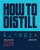 Aaron Hyde - How to Distill