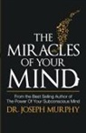 Joseph Murphy - Miracles of Your Mind