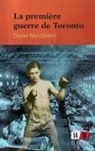 Daniel Marchildon, Marchildon- - La premiere guerre de toronto