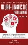Louis Sinclair - The Complete Guide to Neuro-Linguistic Programming in 2019