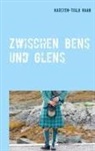 Karsten-Thilo Raab - Zwischen Bens und Glens