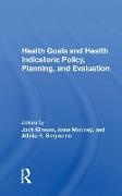 Jack Elinson, Jack Elinson,  Elinson Jack, Anne Mooney, Athilia E. Siegmann - Health Goals and Health Indicators - Policy, Planning, and Evaluation