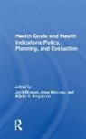Jack Elinson, Jack Elinson, Elinson Jack, Anne Mooney, Athilia E. Siegmann - Health Goals and Health Indicators